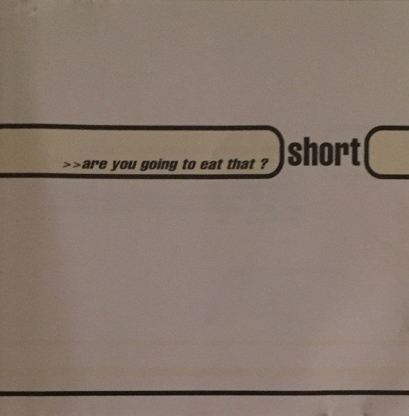 SHORT-ARE YOU GOING TO EAT THAT? CD VG+