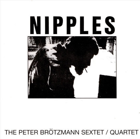 BROTZMANN SEXTET/QUARTET THE - NIPPLES CD VG+