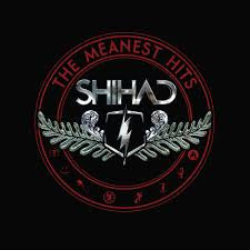 SHIHAD-THE MEANEST HITS CD *NEW*