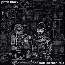 PITCH BLACK-RUDE MECHANICALS 2LP *NEW*