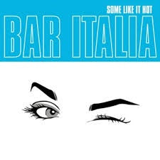 BAR ITALIA-SOME LIKE IT HOT CD *NEW*