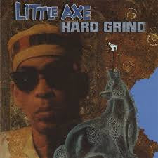 LITTLE AXE-HARD GRIND LP *NEW*