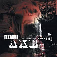 LITTLE AXE-IF YOU WANT LOYALTY BUY A DOG LP *NEW*