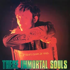 THESE IMMORTAL SOULS-I'M NEVER GONNA DIE AGAIN LP *NEW*