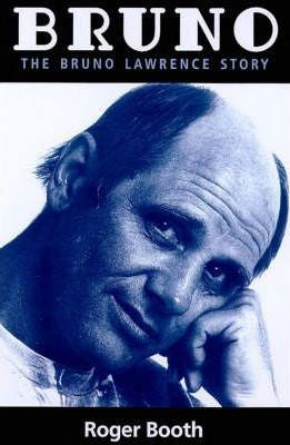 BRUNO LAWRENCE-THE BRUNO LAWRENCE STORY ROGER BOOTH BOOK G