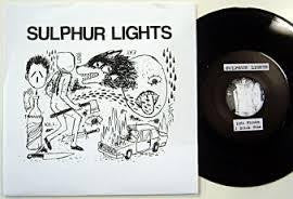 SULPHUR LIGHTS-LIFE STINKS 7" *NEW*