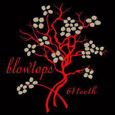 BLOWTOPS-64 TEETH 7" *NEW*