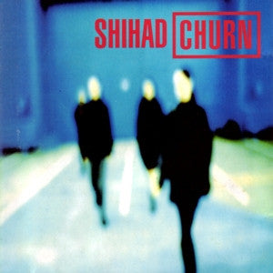 SHIHAD-CHURN LP *NEW*