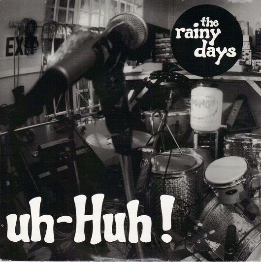 RAINY DAYS THE-UH HUH 7" *NEW*