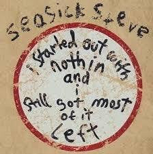 SEASICK STEVE-I STARTED OUT WITH NOTHIN AND I STILL GOT MOST OF IT CD G