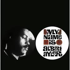 AYLER ALBERT-MY NAME IS ALBERT AYLER LP *NEW*