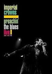 IMPERIAL CROWNS-PREACHIN' THE BLUES LIVE! DVD *NEW*