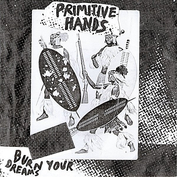 PRIMITIVE HANDS-BURN YOUR DREAMS 7" *NEW*