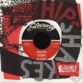 HIPSHAKES THE-WASTED LIFE 7" *NEW*