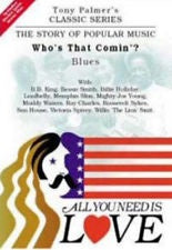 ALL YOU NEED IS LOVE-WHO'S THAT COMIN'?: THE BLUES DVD