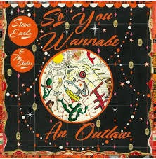 EARLE STEVE & THE DUKES-SO YOU WANNABE AN OUTLAW 2LP *NEW*