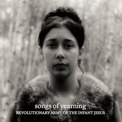 REVOLUTIONARY ARMY OF THE INFANT JESUS-SONGS OF YEARNING LP *NEW*