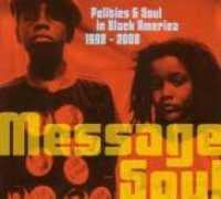 MESSAGE SOUL POLITICS AND SOUL IN BLACK AMERICA 1998-2008 2LP *NEW*