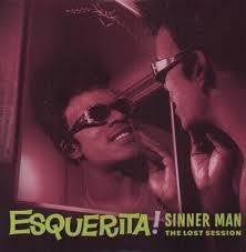 ESQUERITA-SINNER MAN THE LOST SESSION LP *NEW*