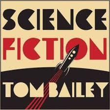 BAILEY TOM-SCIENCE FICTION LP *NEW* AUTOGRAPHED WAS $42.99 NOW...
