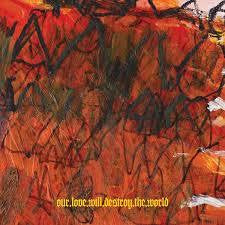 OUR LOVE WILL DESTROY THE WORLD-CARNIVOROUS RAINBOWS LP *NEW*