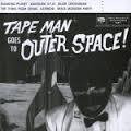 MYSTERIOUS TAPEMAN THE-TAPEMAN GOES TO OUTER SPACE CD *NEW*