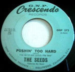SEEDS THE-PUSHIN' TOO HARD 7" VG