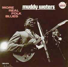 WATERS MUDDY-MORE REAL FOLK BLUES CD VG