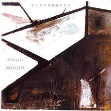 GALBRAITH ALASTAIR-MIRRORWORK CD *NEW*
