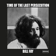 FAY BILL-TIME OF THE LAST PERSECUTION LP *NEW*