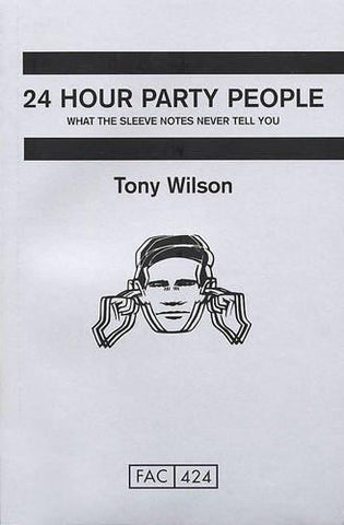 24 HOUR PARTY PEOPLE TONY WILSON BOOK *NEW*