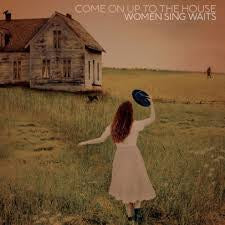 COME ON UP TO THE HOUSE WOMEN SING WAITS-VARIOUS ARTISTS CD *NEW*