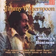 WITHERSPOON JIMMY-AIN'T NOBODY'S BUSINESS CD *NEW*