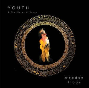 YOUTH & THE SLAVES OF VENUS-WOODEN FLOOR PINK VINYL 7" *NEW*