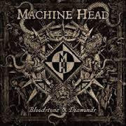 MACHINE HEAD-BLOODSTONE & DIAMONDS CD VG+