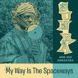 SUN RA-MY WAY IS THE SPACEWAYS LP *NEW*