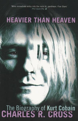 COBAIN KURT-HEAVIER THAN HEAVEN BIOGRAPHY CHARLES R.CROSS BOOK *NEW*