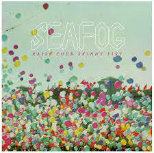 SEAFOG-RAISE YOUR SKINNY FIST LP *NEW*