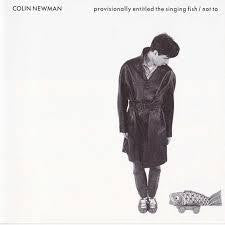 NEWMAN COLIN-PROVISIONALLY ENTITLED THE SINGING FISH LP *NEW*