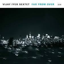 IYER VIJAY SEXTET-FAR FROM OVER CD *NEW*
