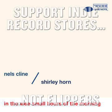NELS CLINE/ SHIRLEY HORN-IN THE WEE SMALL HOURS 7" *NEW*
