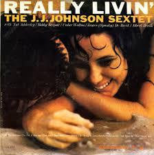 JOHNSON J.J. SEXTET-REALLY LIVIN' G COVER G