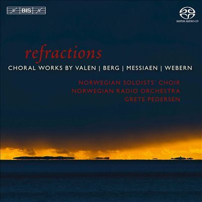VALEN + BERG + MESSIAEN + WEBERN-REFRACTIONS CHORAL WORKS SACD VG