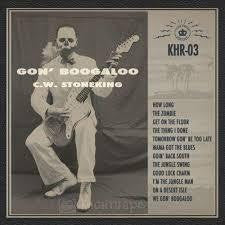 STONEKING C.W.-GON' BOOGALOO CD *NEW*