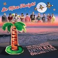WELLINGTON INT. UKULELE ORCHESTRA-BE MINE TONIGHT CD *NEW*