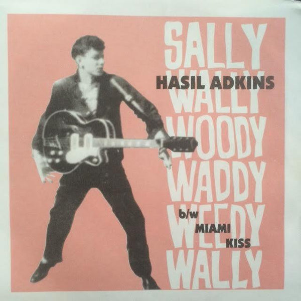 ADKINS HASIL-SALLY WALLY OODY WADDY WEEDY WALLY 7" *NEW*