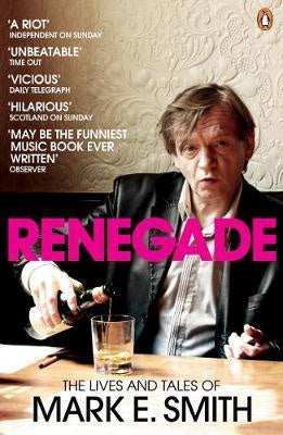 SMITH MARK E.-RENEGADE THE LIVES & TALES OF MARK E. SMITH BOOK *NEW*