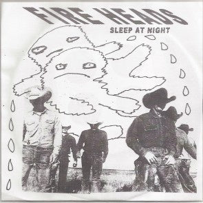 FIRE HEADS-SLEEP AT NIGHT 7" *NEW*