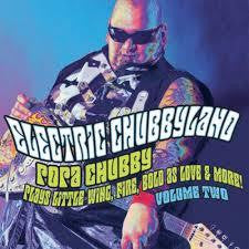CHUBBY POPA-ELECTRIC CHUBBYLAND VOL TWO CD *NEW*