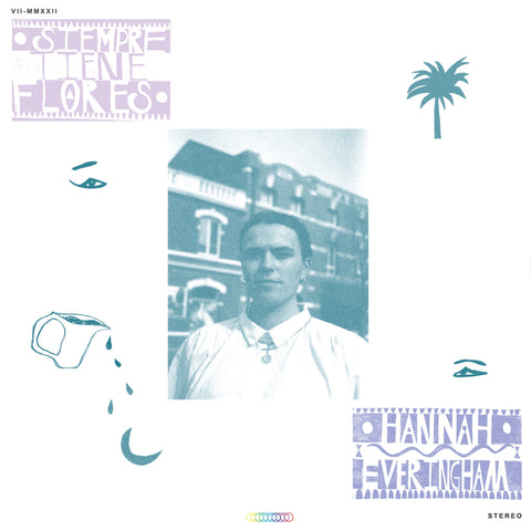 EVERINGHAM HANNAH-SIEMPRE TIENE FLORES LP *NEW*